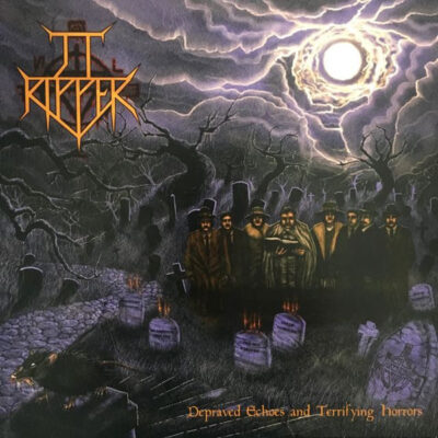 JT RIPPER - DEPRAVED ECHOS AND TERRIFIYNG