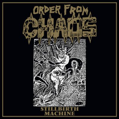 ORDER FROM CHAOS - STILLBIRTH MACHINE