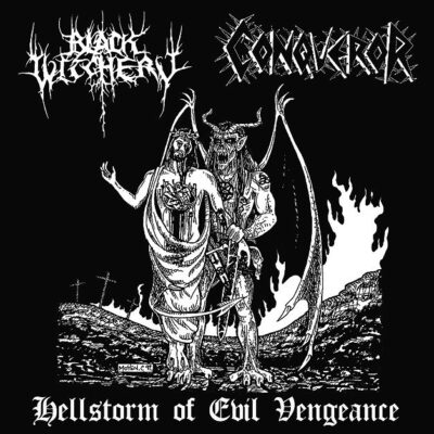 BLACK WITCHERY / CONQUEROR - HELLSTORM OF EVIL VENGEANCE