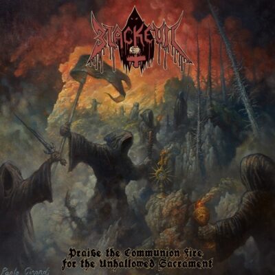 BLACKEVIL - PRAISE THE COMMUNION FIRE FOR THE UNHALLOWED SACRAMENT
