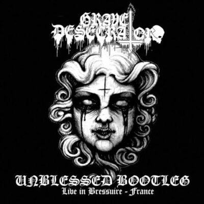 GRAVE DESECRATOR - UNBLESSED BOOTLEG LIVE IN BRESSUIRE