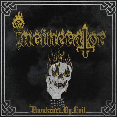 INCINERATOR - AWAKENED BY EVIL