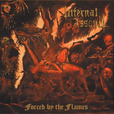 INFERNAL ASSAULT - FORCED BY THE FLAMES