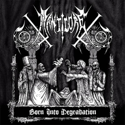 MANTICORE - BORN INTO DEGRADATION