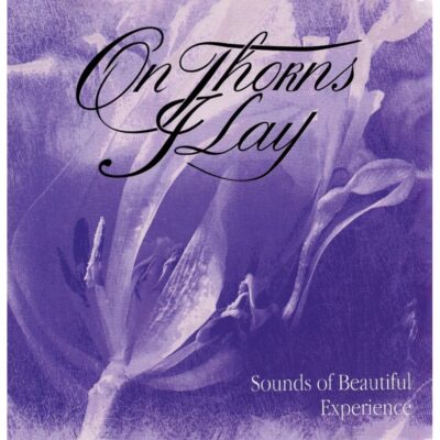 ON THORNS I LAY - SOUNDS OF BEAUTIFUL EXPERIENCE