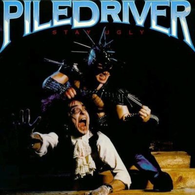 PILEDRIVER – STAY UGLY