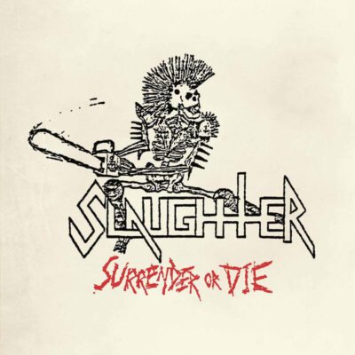 SLAUGHTER – SURRENDER OR DIE